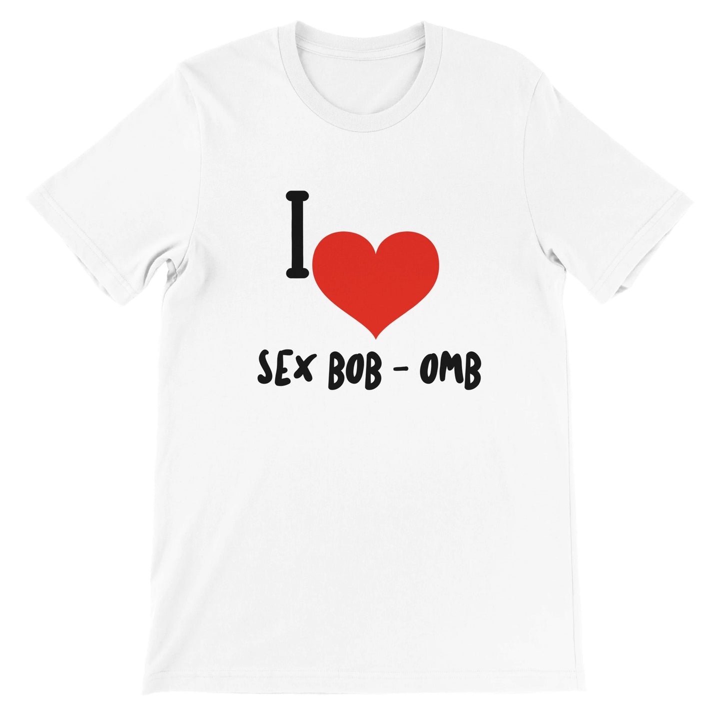 I love Sex Bob-omg-Premium 男女通用圆领 T 恤