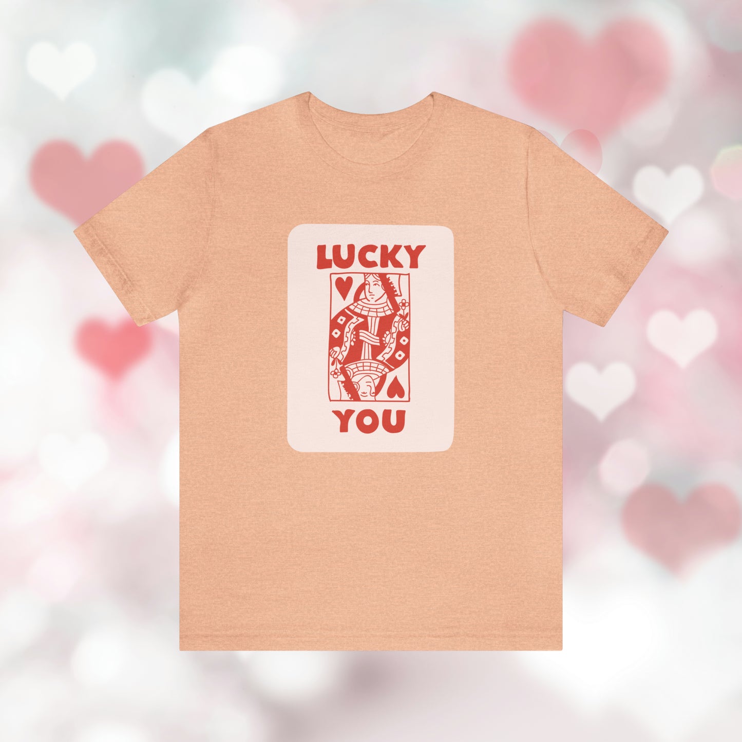 Lucky You: T-Shirt