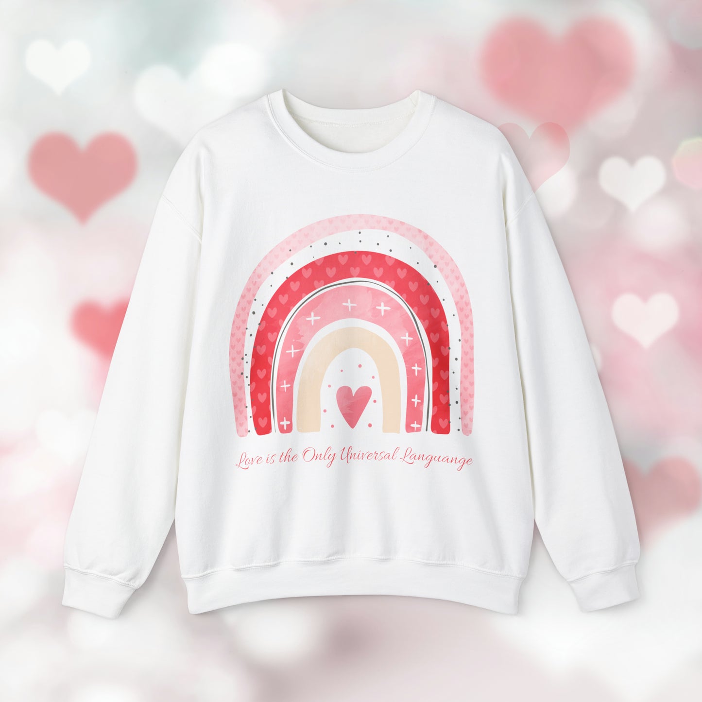 Love is the Only Universal Language: Crewneck Sweatshirt