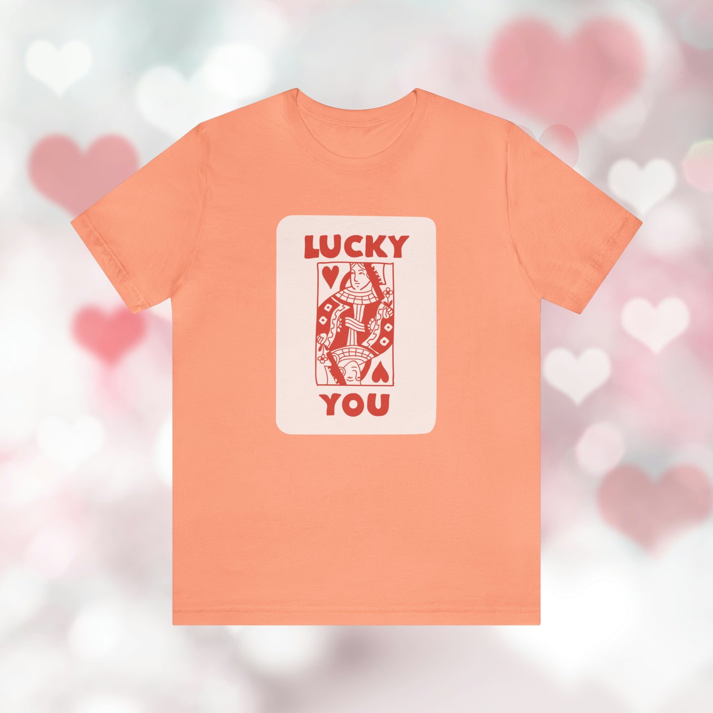 Lucky You: T-Shirt