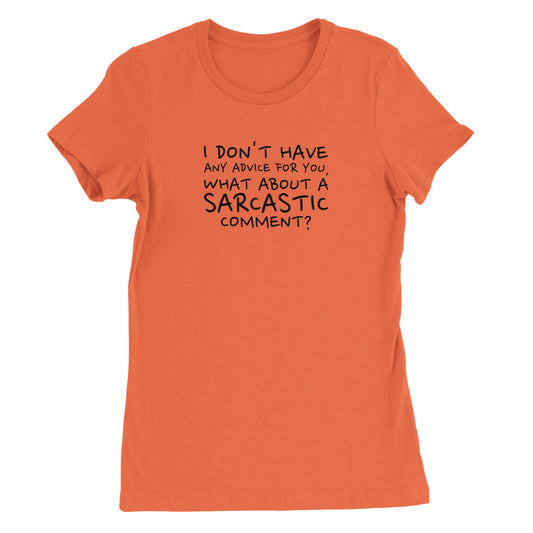 Sarcasm - Premium Womens Crewneck T-shirt | Print Material | Womens | FOR THE LOVE OF TEE-SHIRTS