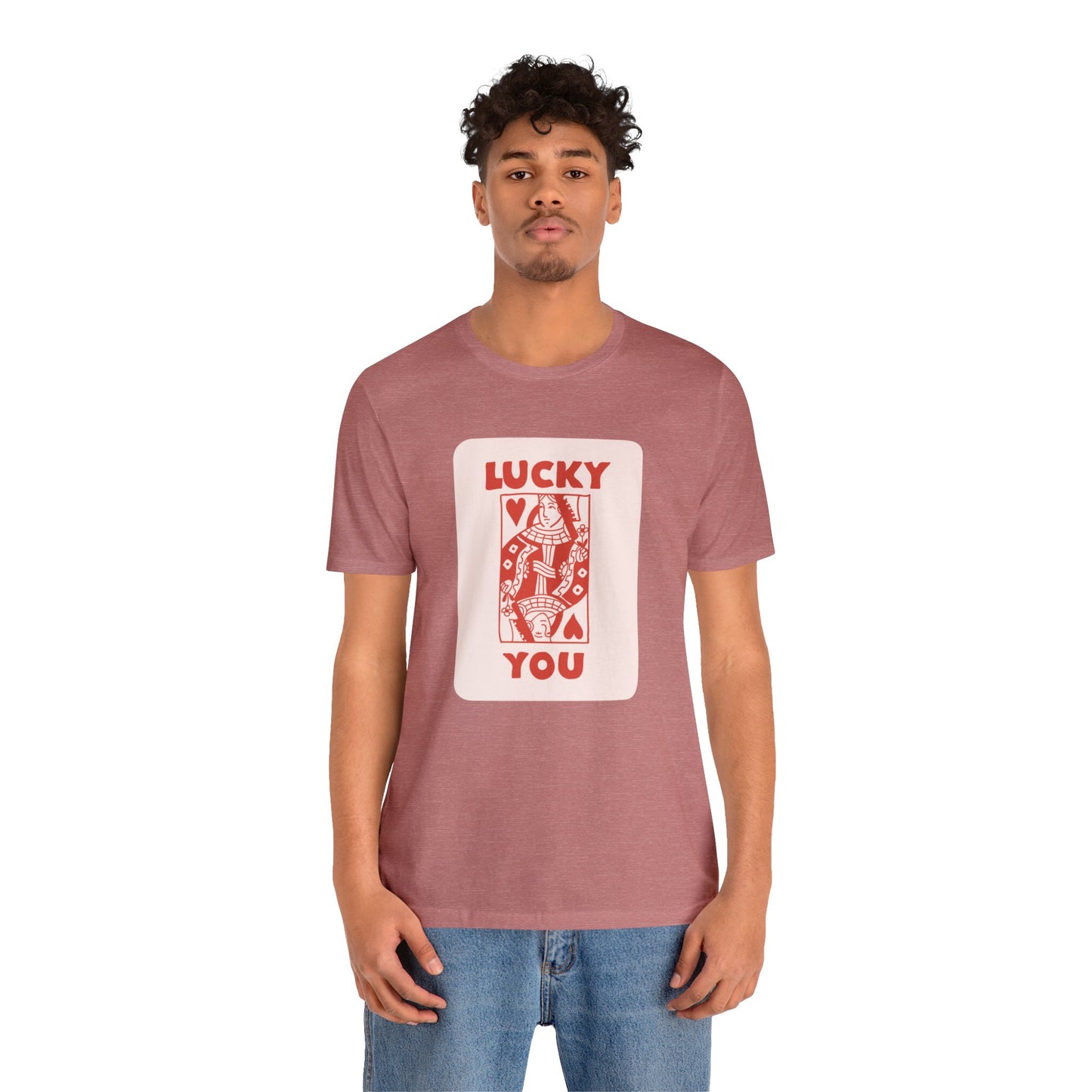 Lucky You: T-Shirt