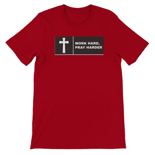 Pray Harder - Premium Unisex Crewneck T-shirt | Print Material | Religious | FOR THE LOVE OF TEE-SHIRTS