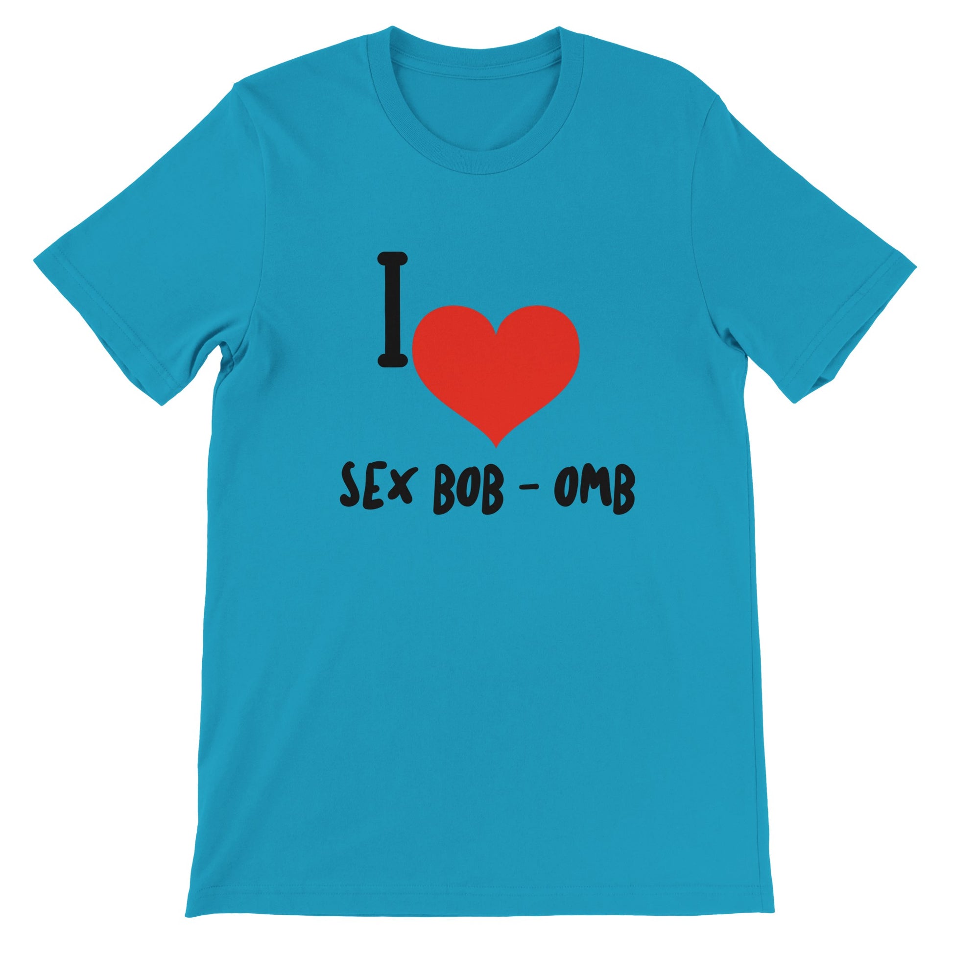 I love Sex Bob-omg-Premium Unisex Crewneck T-shirt | Print Material | FOR THE LOVE OF TEE-SHIRTS