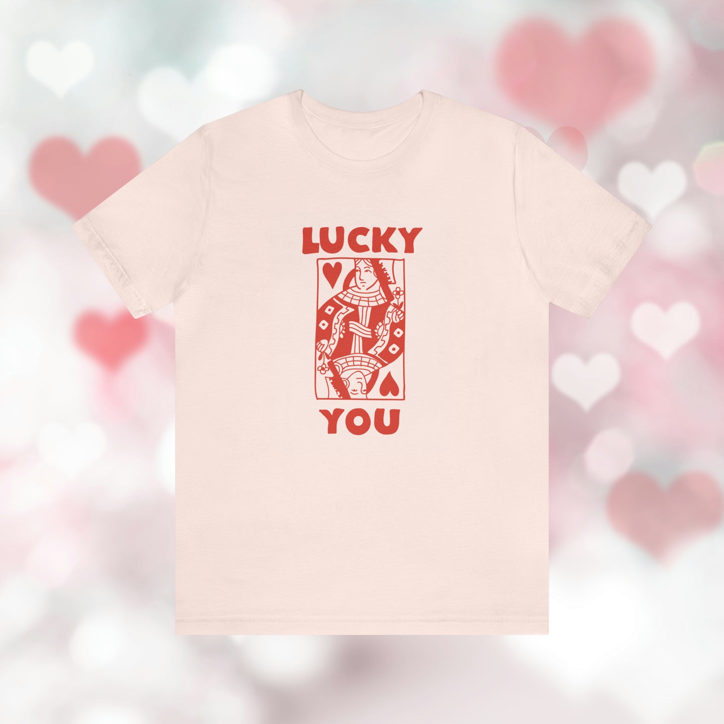 Lucky You: T-Shirt