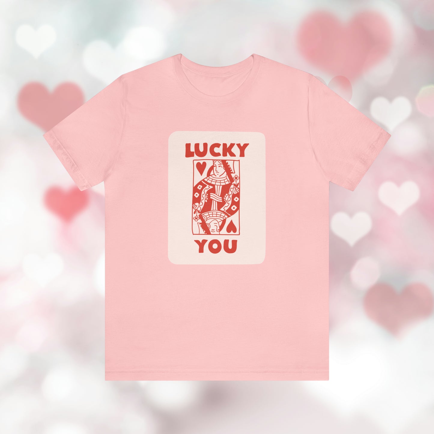 Lucky You: T-Shirt