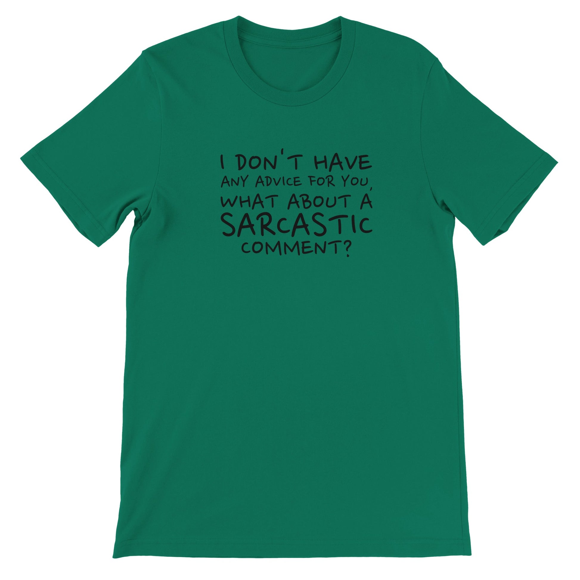 Sarcasm - Premium Unisex Crewneck T-shirt | Print Material | Mens | FOR THE LOVE OF TEE-SHIRTS